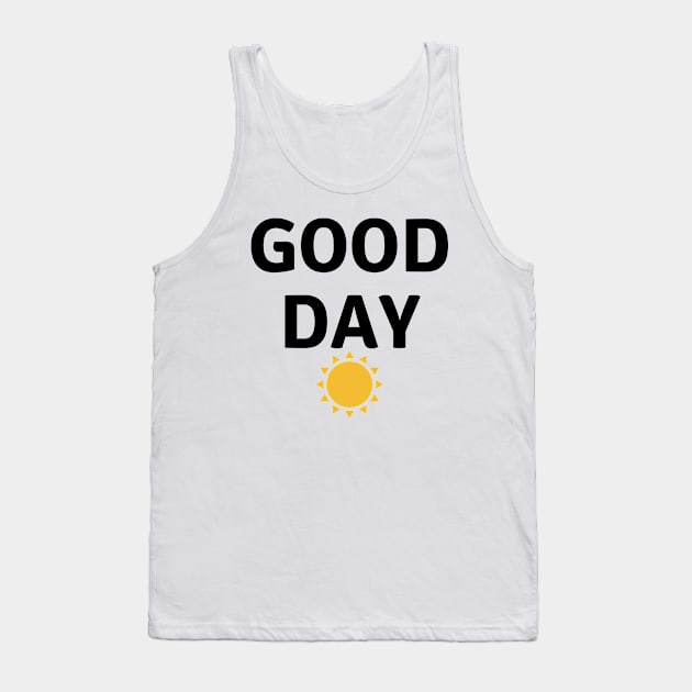 Good Day Tank Top by Simbac